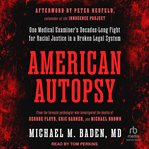 American Autopsy : one medical examiner's decades-long fight for racial justice in a broken legal system cover image