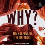 Why? : The Purpose of the Universe cover image