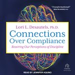 Connections Over Compliance : Rewiring Our Perceptions of Discipline cover image