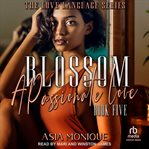 Blossom : A Passionate Love. Flower Sisters cover image
