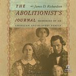 The Abolitionist's Journal : Memories of an American Antislavery Family cover image