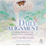 Daily Alignment : Tools to Balance Your Body, Mind, and Spirit cover image