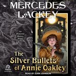 The Silver Bullets of Annie Oakley cover image