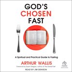 God's Chosen Fast : A Spiritual and Practical Guide to Fasting cover image