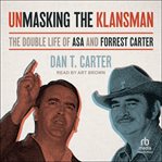Unmasking the Klansman : the double life of Asa and Forrest Carter cover image