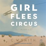 Girl Flees Circus : A Novel cover image