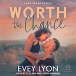 Worth the Chance : Lake Spark cover image