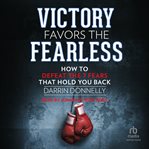 Victory Favors the Fearless : How to Defeat the 7 Fears That Hold You Back. Sports for the Soul cover image