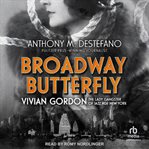 Broadway Butterfly : Vivian Gordon, The Lady Gangster of Jazz Age New York cover image