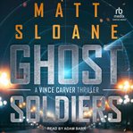 Ghost Soldiers : Vince Carver cover image