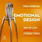 Emotional Design : Why We Love (or Hate) Everyday Things cover image