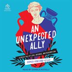 An unexpected ally : a Greek tale of love, revenge, and redemption cover image