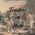 Traders in Men : Merchants and the Transformation of the Transatlantic Slave Trade cover image
