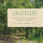 Salleyland : Wildlife Adventures in Swamps, Sandhills, and Forests cover image