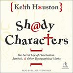 Shady Characters : The Secret Life of Punctuation, Symbols, and Other Typographical Marks cover image