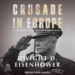 Crusade in Europe : A Personal Account of World War II cover image