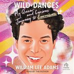 Wild Dances : My Queer and Curious Journey to Eurovision cover image