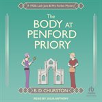 The Body at Penford Priory : A 1920s Lady Jane & Mrs Forbes Mystery. Lady Jane and Mrs Forbes Mystery cover image