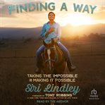 Finding a Way : Taking the Impossible and Making it Possible cover image