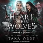 Heart of Her Wolves : Court of Fae and Firelight cover image