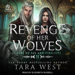 Revenge of Her Wolves : Court of Fae and Firelight cover image