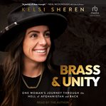 Brass & Unity : One Woman's Journey Through the Hell of Afghanistan and Back cover image