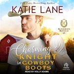 Charming a Knight in Cowboy Boots : Kingman Ranch cover image