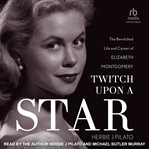 Twitch Upon a Star : The Bewitched Life and Career of Elizabeth Montgomery cover image