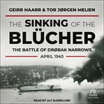 The Sinking of the Blücher : The Battle of Drøbak Narrows, April 1940 cover image