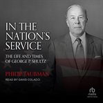 In the Nation's Service : The Life and Times of George P. Shultz cover image