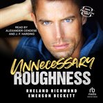 Unnecessary Roughness : An MM Sports Romance. Package Deal cover image
