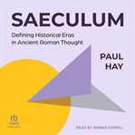 Saeculum : Defining Historical Eras in Ancient Roman Thought cover image