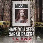 Have You Seen Sarah Baker? cover image