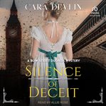 Silence of Deceit : Bow Street Duchess Mystery cover image