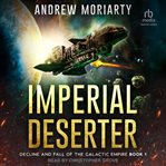 Imperial Deserter : Decline and Fall of the Galactic Empire cover image