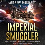 Imperial smuggler. Decline and fall of the Galactic Empire cover image
