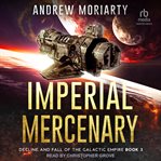 Imperial Mercenary : Decline and Fall of the Galactic Empire cover image