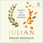 Julian : Rome's Last Pagan Emperor. Ancient Lives cover image