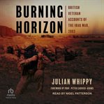 Burning Horizon : British Veteran Accounts of the Iraq War, 2003 cover image