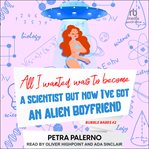 All I wanted was to become a scientist but now I've got an alien boyfriend. Bubble babes cover image