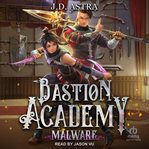 Malware. Bastion Academy cover image