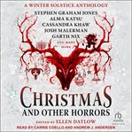 Christmas and other horrors : a winter solstice anthology cover image