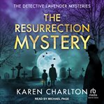 The Resurrection Mystery : Detective Lavender Mysteries cover image
