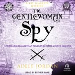 The Gentlewoman Spy : Kit Scarlett Tudor Mysteries cover image