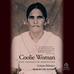 Coolie Woman : The Odyssey of Indenture cover image