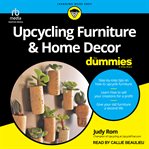 Upcycling Furniture & Home Decor for Dummies : For Dummies cover image