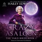 Crazy as a Loon : Yard Birds cover image