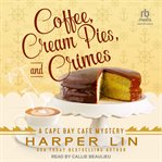 Coffee, Cream Pies, and Crimes : Cape Bay Café Mystery cover image