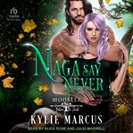Naga Say Never : Monster Between the Sheets cover image
