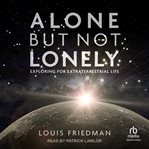 Alone but Not Lonely : Exploring for Extraterrestrial Life cover image